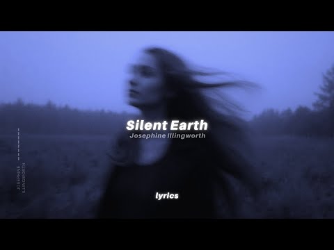 Josephine Illingworth - Silent Earth (Lyrics) | "and though the town was cold and wet"