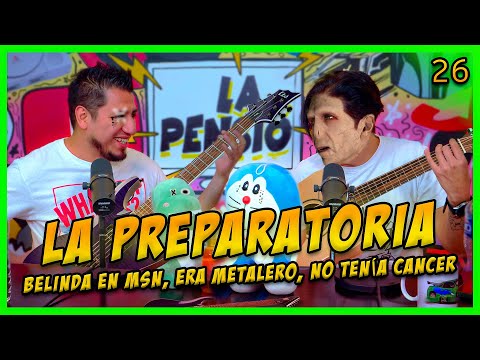 LA PENSIÓN #26 - LA PREPA: Inventó que tenía c4nc3r, No era Pu&@ era metalero, Hable con Belinda