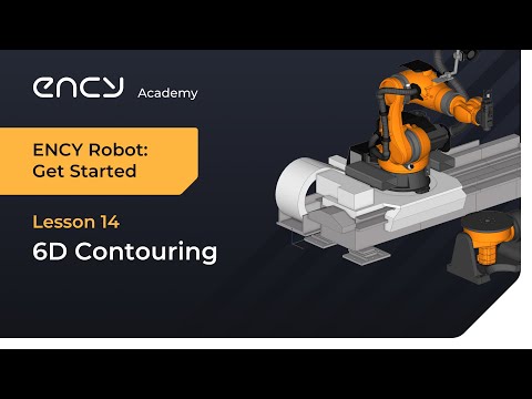 6D Contouring | Tutorial 14 | ENCY Robot: Get Started