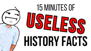 15 Minutes of History Facts You'll Never Need to Know