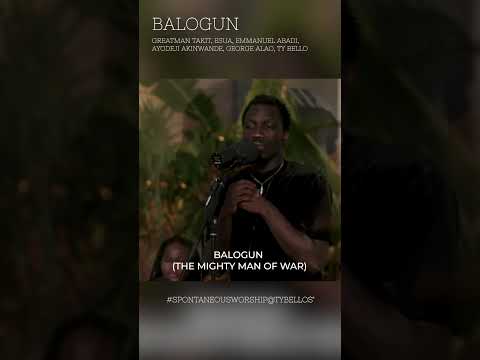 BALOGUN (SPONTANEOUS WORSHIP AT TY BELLO'S)