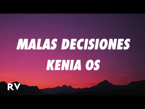 Kenia OS - Malas Decisiones (Letra/Lyrics)