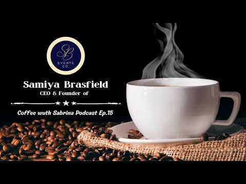 Inside The World of Cultural Wedding Planning with Samiya Brasfield | Coffee with Sabrina Ep.15