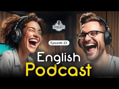 Powerful Podcasts for English Fluency | English Conversation | Episode 23