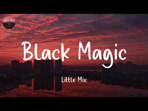 Black Magic - Little Mix (Lyrics)