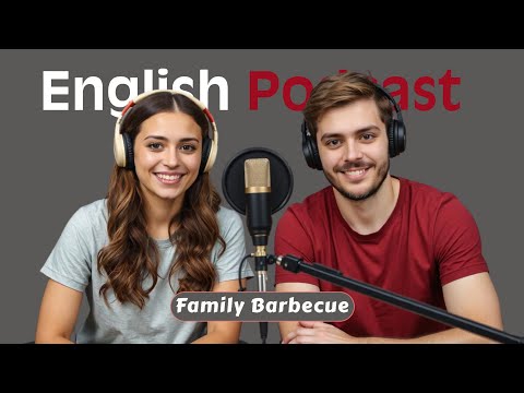 Family Barbecue | Learn English with English Fluent Podcast! Daily Conversation For FLUENCY!