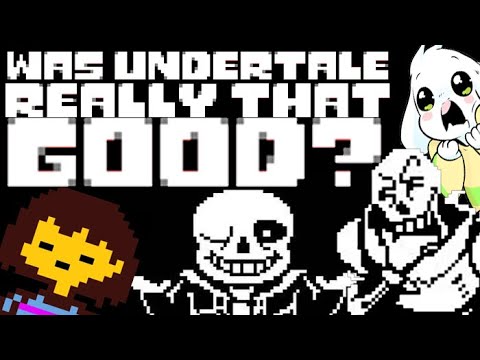 Was Undertale Really That Good?