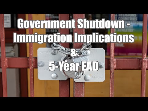 Government Shutdown - Immigration Implications & 5-Year EAD