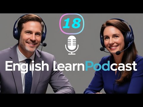 English Learning Podcast - Improve your listening and speaking with us EP : 18