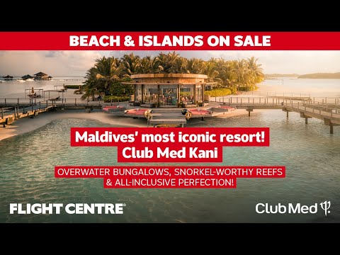 Turquoise Lagoons, Beach Parties & All-Inclusive Luxury Club Med Kani  | Flight Centre South Africa