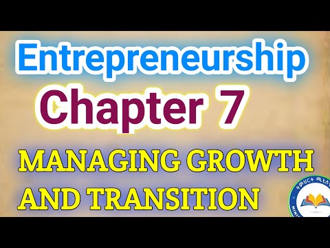 Entrepreneurship chpater 7 MANAGING GROWTH AND TRANSITION በ አማርኛ