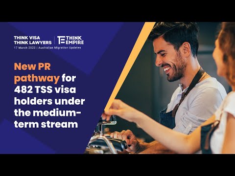 17 March Updates: New PR pathway for 482 TSS visa holders under the medium-term stream