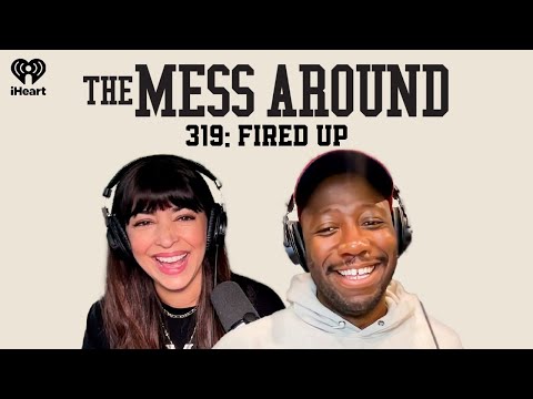 319: Fired Up | The Mess Around with Hannah and Lamorne