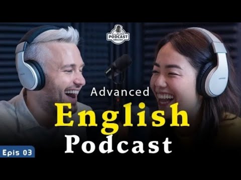 English Learning Podcast Conversation | English Podcast For Advanced Episode 03