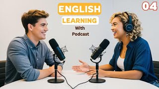 English Podcast Conversation For Learning | Episode 04