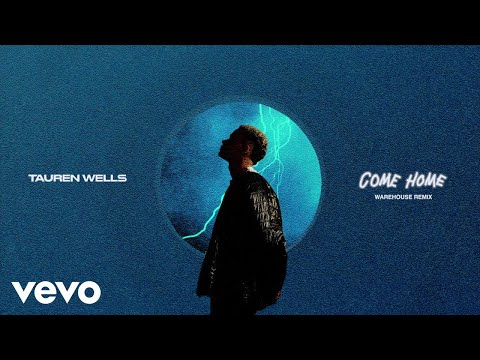 Tauren Wells - Come Home (Warehouse Remix / Audio)