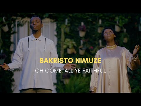 BAKRISTO NIMUZE (Oh come, all ye faithful)- PAPI CLEVER & DORCAS