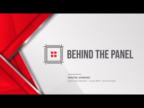 Behind the Panel | Digital Signage with Todd Heberlein