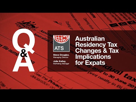 Q&A - Australian Residency Tax Changes & Tax Implications for Expats