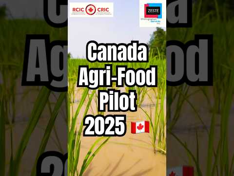 Agri Food Pilot Program 2025 Update | ZESTE IMMIGRATION CANADA 🇨🇦