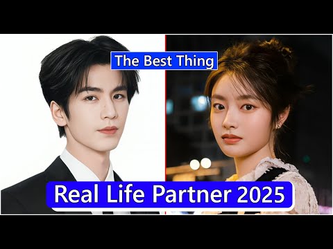 Zhang Linghe And Xu Ruohan (The Best Thing) Real Life Partner 2025