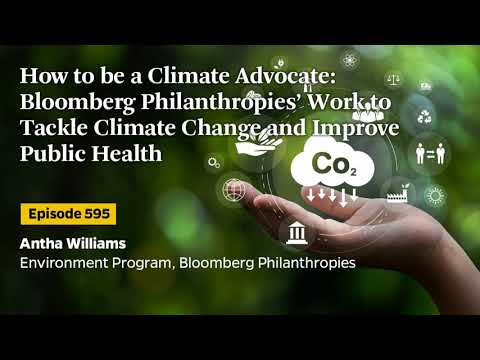 595 - How to be a Climate Advocate: Antha Williams on Bloomberg Philanthropies’ Work to Tackle...