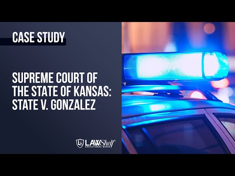 Case Study: State (Kansas) v. Gonzalez [Basics of Criminal Law]