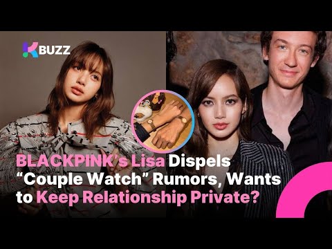 BLACKPINK Lisa Dispels “Couple Watch” Rumors, Wants to Keep Relationship Private?