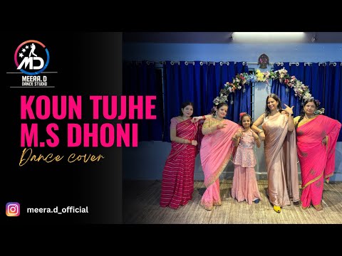 KOUN TUJHE DANCE PERFORMANCE | M.S DHONI | DANCE COVER | MEERA.D DANCE STUDIO