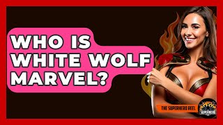 Who Is White Wolf Marvel? - The Superhero Reel