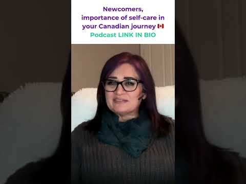 Self-care for new Canadians. Podcast link in description.