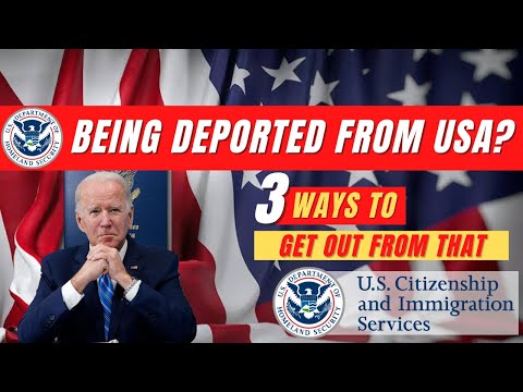 Being Deported From USA? - 3 Ways to Get Out of Being Deported - US Immigration Updates 2022