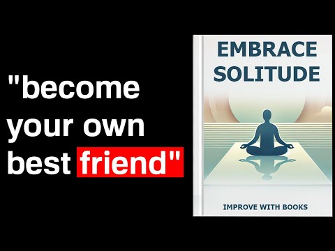 Embrace Solitude: The Joy of Being Your Own Best Friend | Audiobook