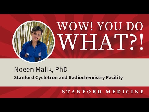 Wow! You do WHAT?! Meet Noeen Malik, head radiochemist and industry partnership lead