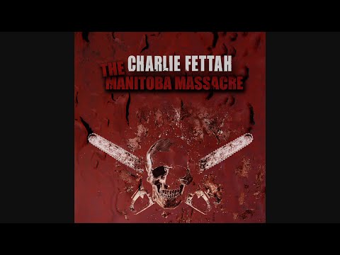 Charlie Fettah - The Manitoba Massacre (2013)