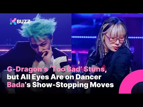 GDragon’s ‘Too Bad’ Stuns, but All Eyes Are on Dancer Bada’s Show-Stopping Moves