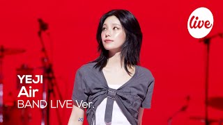 [4K] YEJI “Air” Band LIVE [it's Live] K-POP live music show