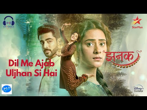 Dil Me Ajab Uljhan Si Hai  | Jhanak | Hiba Nawab | Krushal Ahuja | RuNak | Anirudh | Star Plus