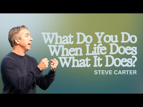 Gateway Church Live | “What Do You Do When Life Does What It Does?” by Steve Carter | November 9–10