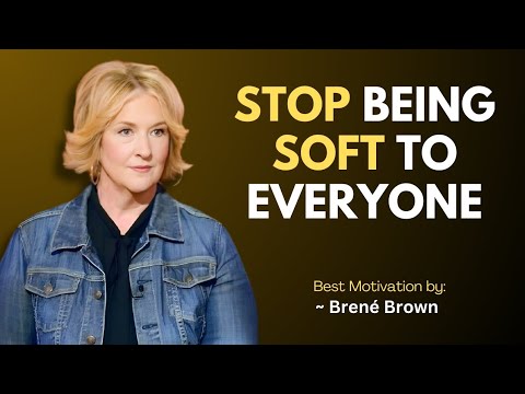 Stop Being Soft to Everyone | Brené Brown Motivation