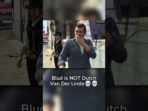 Blud is NOT Dutch van Der Linde