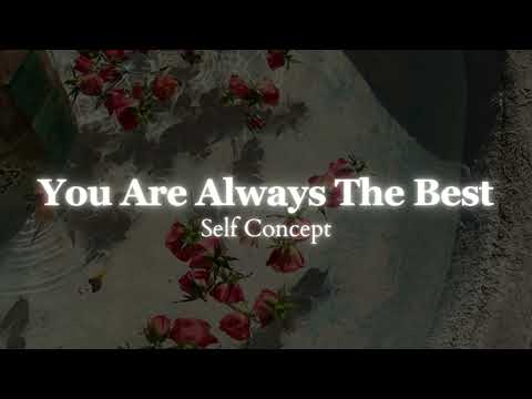 You Are Always The Best - Self Concept - 1 Million Repetitions Subliminal - Powerful SC Subliminal