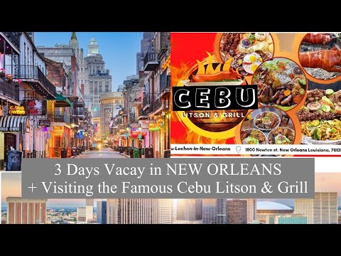 Beautiful City of New Orleans|Visiting the Famous Cebu Litson & Grill