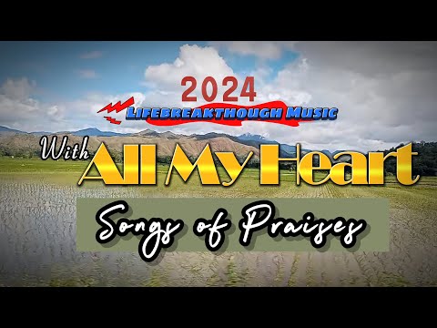 WITH ALL MY HEART // SONGS OF PRAISES / Lifebreakthrough Music