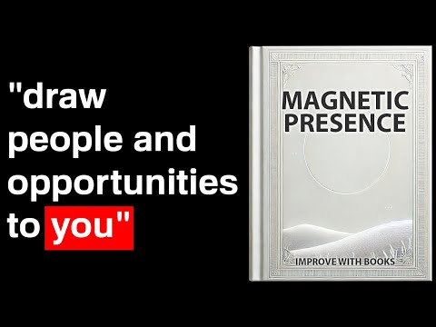 Magnetic Presence: How to Draw People and Opportunities to You | Audiobook