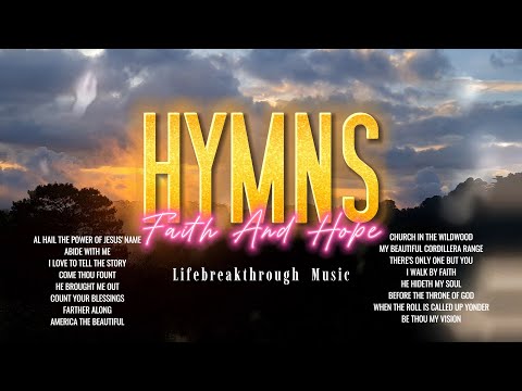 HYMNS OF FAITH AND HOPE BY LIFEBREAKTHROUGH