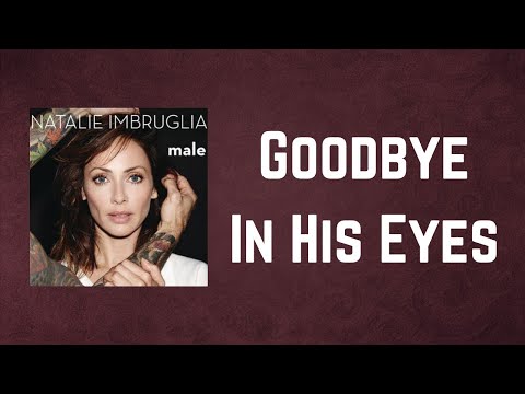 Natalie Imbruglia - Goodbye In His Eyes (Lyrics)