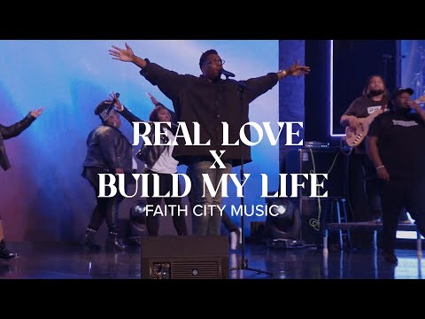 Faith City Music: Real Love x Build My Life