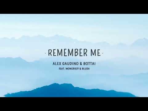 Alex Gaudino & Bottai - Remember Me (Lyrics) feat. Moncrieff & Blush