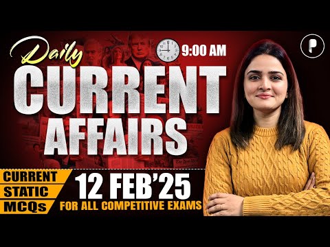 12 February Current Affairs 2025 | Daily Current Affairs | Current Affairs Today